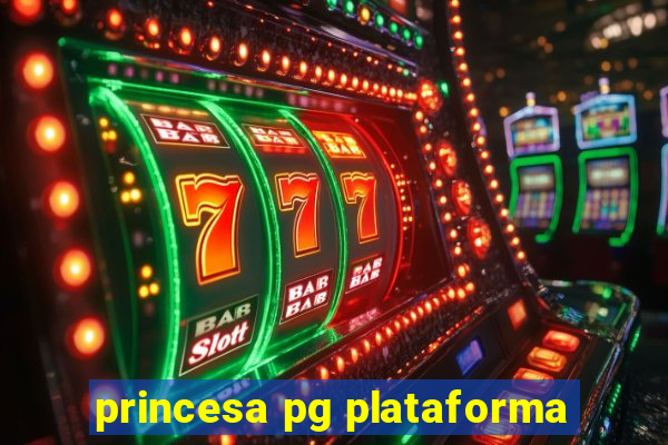 princesa pg plataforma